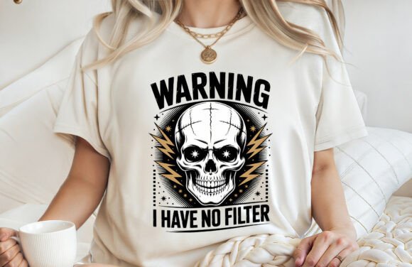 Download Warning I Have No Filter Sarcastic Shirt - Filter Collection